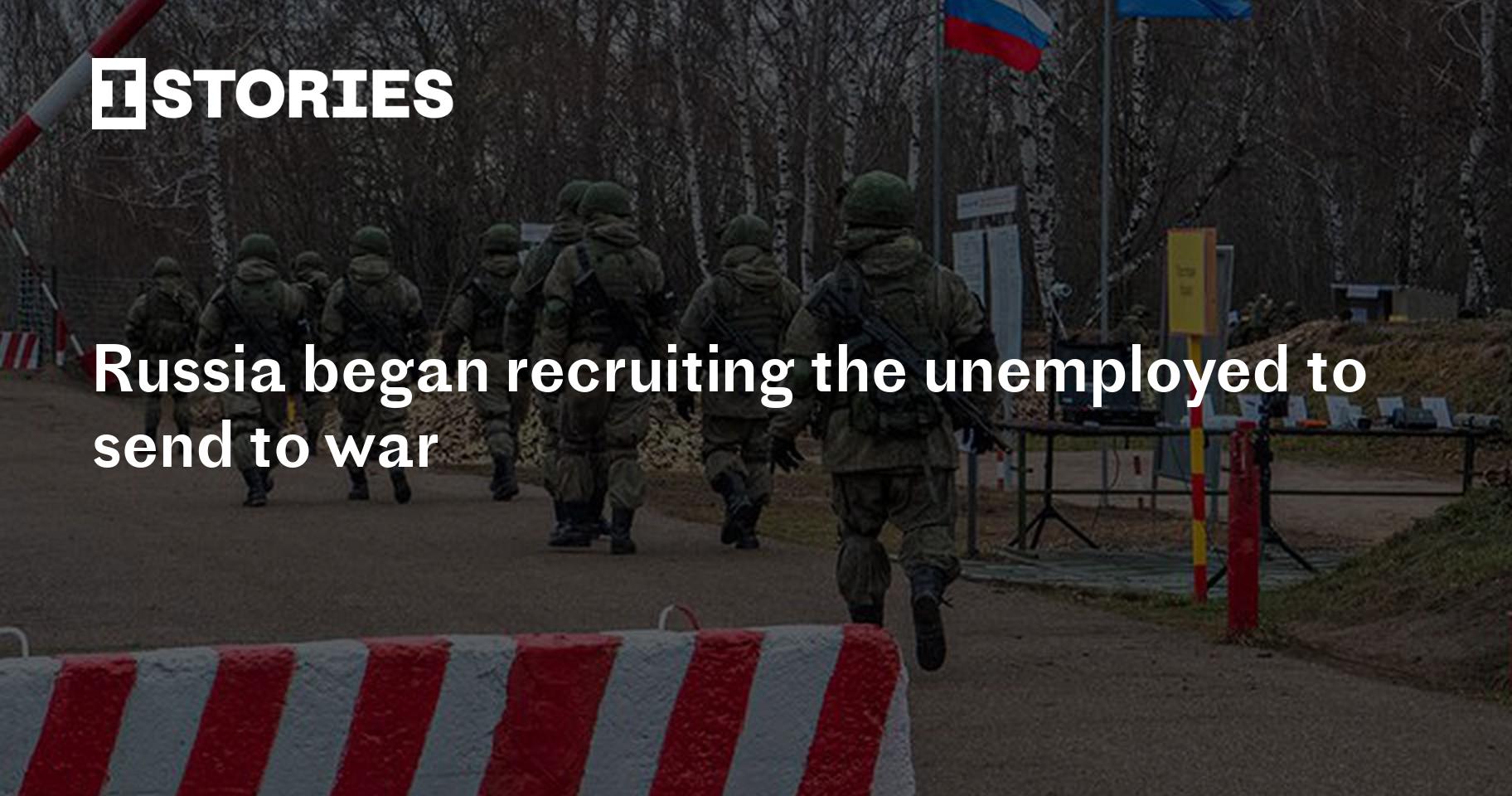 Russia Began Recruiting The Unemployed To Send To War 