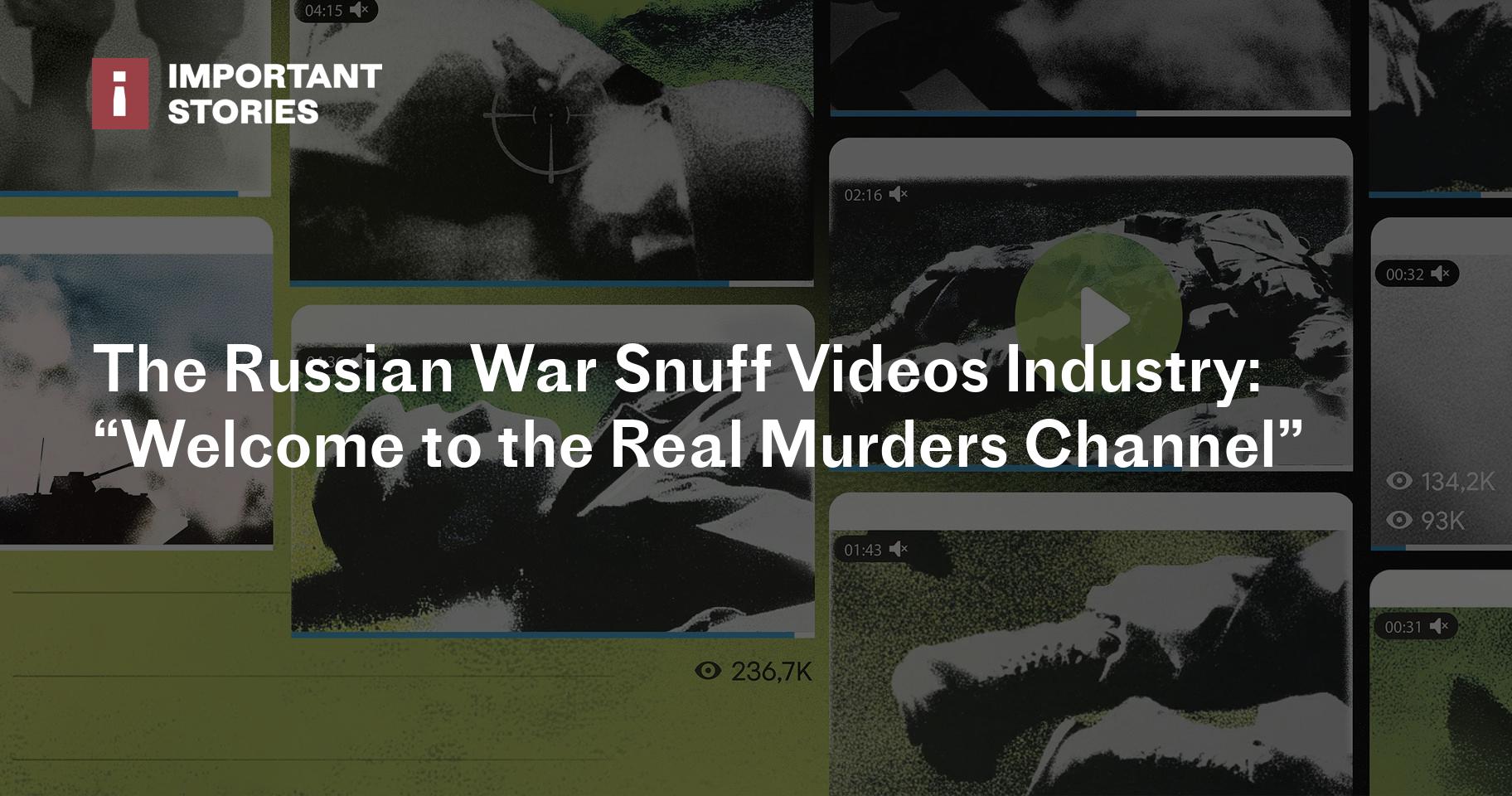 The Russian War Snuff Videos Industry: “Welcome to the Real Murders Channel”