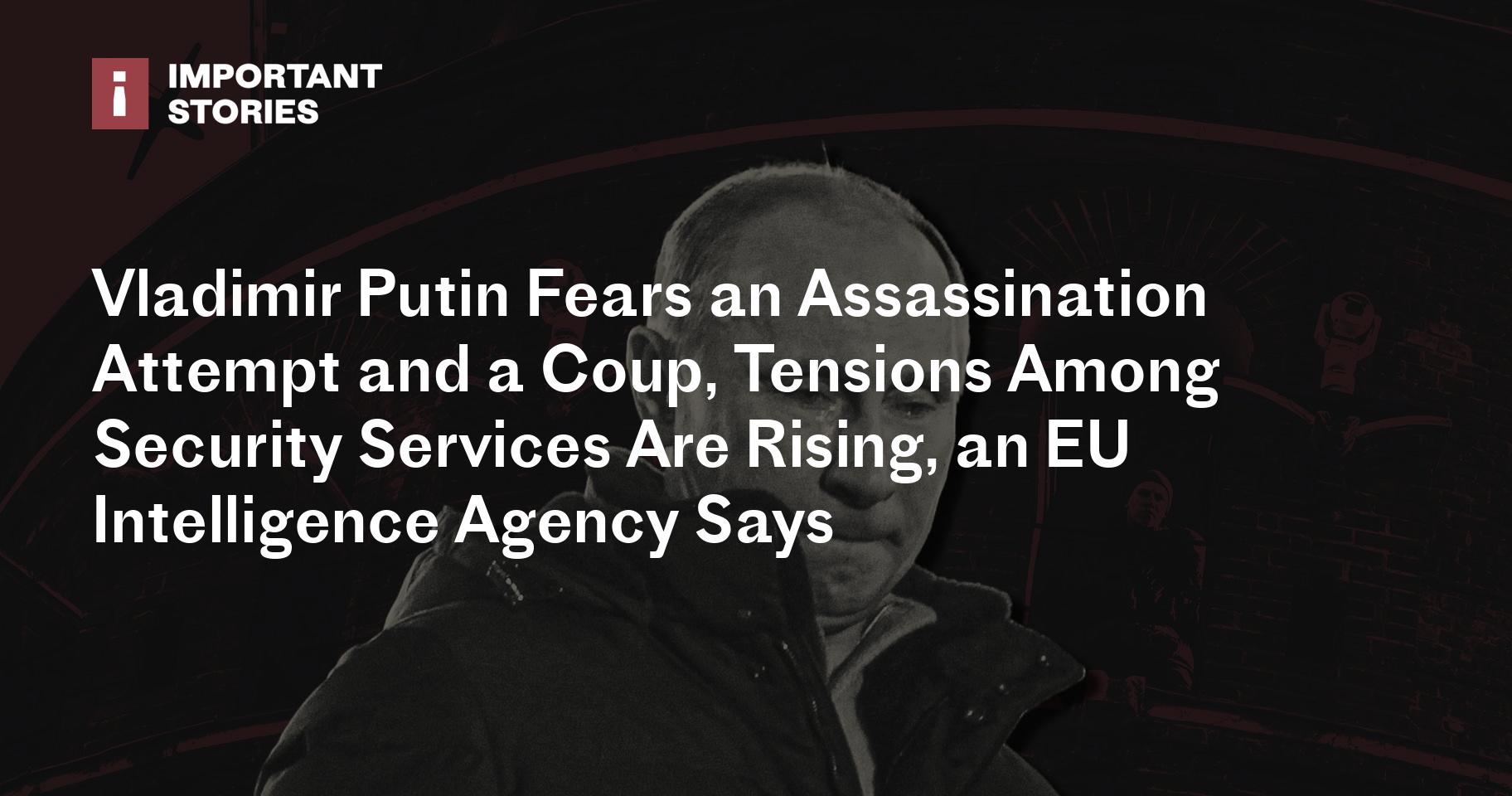 Wladimir Putin befürchtet Attentat und Putsch, so ein EU-Geheimdienst