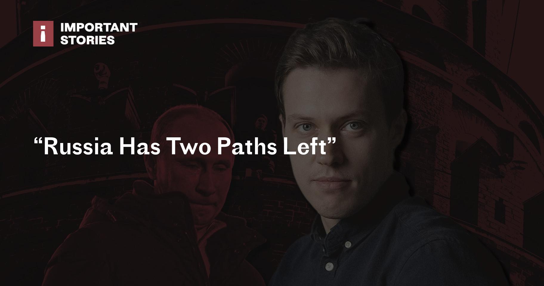 “Russia Has Two Paths Left”
